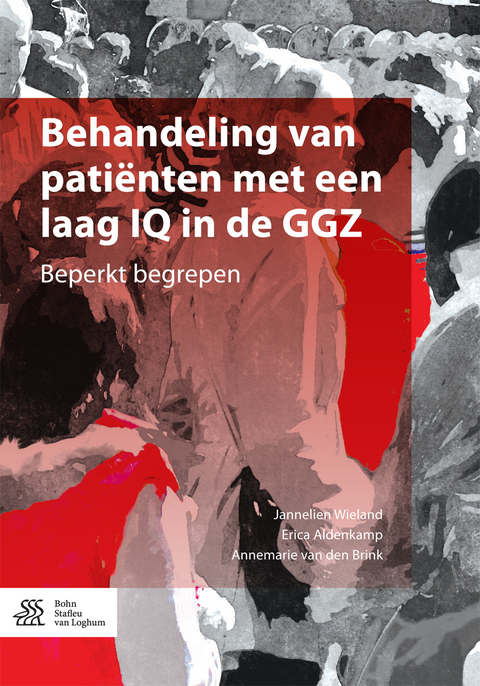 Behandeling Van Pati&euml;nten Met Een Laag IQ in de Ggz - Jannelien Wieland, Erica Aldenkamp, Annemarie van den Brink