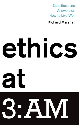 Ethics at 3:AM - Richard Marshall