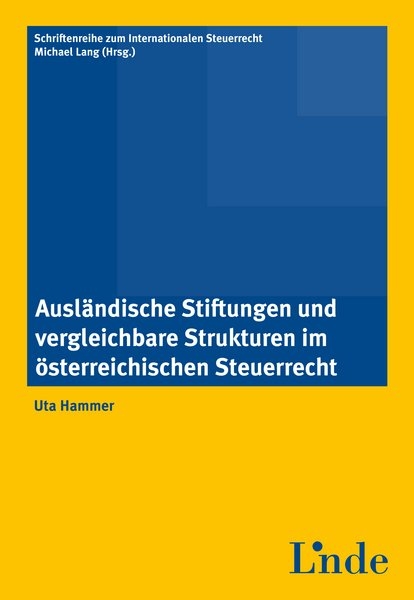 Ausl&auml;ndische Stiftungen und vergleichbare Strukturen im &ouml;sterr. Steuerrecht - Uta Hammer