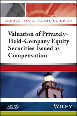 Accounting and Valuation Guide: Valuation of Privately-Held-Company Equity Securities Issued as Compensation -  Aicpa