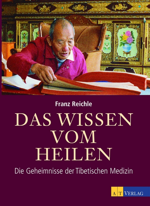 Das Wissen vom Heilen - Franz Reichle