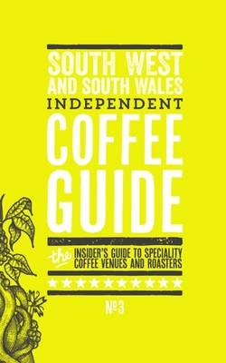 South West and South Wales Independent Coffee Guide - 