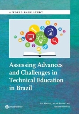Assessing Advances and Challenges in Technical Education in Brazil - Rita Almeida, Nicole Amaral, Fabiana de Felicio