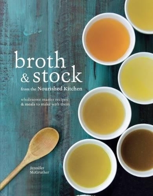 Broth & Stock - Jennifer McGruther