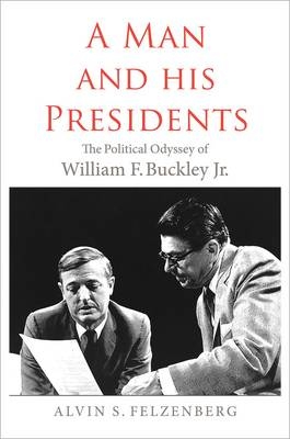A Man and His Presidents - Alvin S. Felzenberg