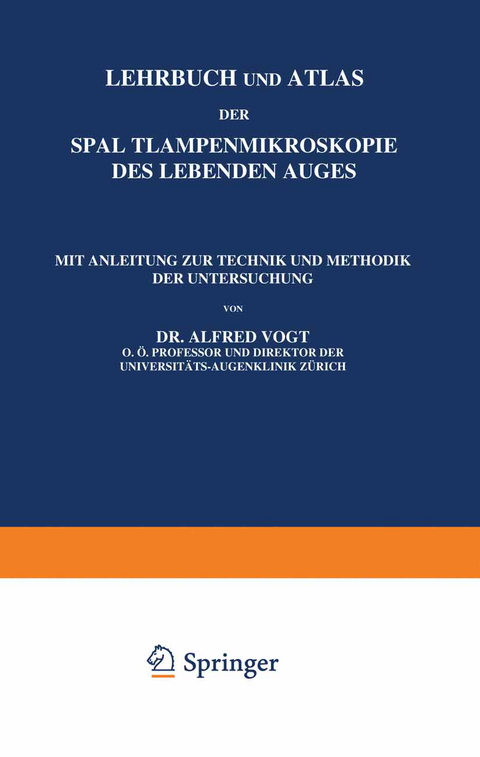 Lehrbuch und Atlas der Spaltlampenmikroskopie des Lebenden Auges - A. Vogt
