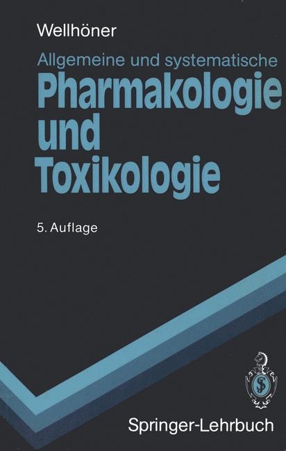 Allgemeine und Systematische Pharmakologie und Toxikologie - Hans-Herbert Wellh&ouml;ner