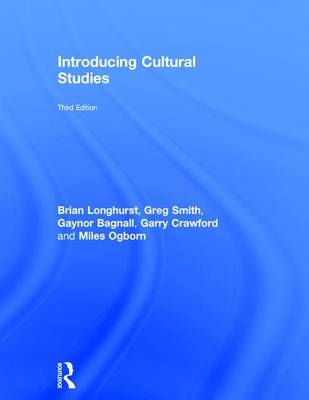 Introducing Cultural Studies - Brian Longhurst, Greg Smith, Gaynor Bagnall, Garry Crawford, Miles Ogborn