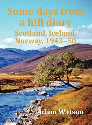 Some Days from a Hill Diary - Adam Watson