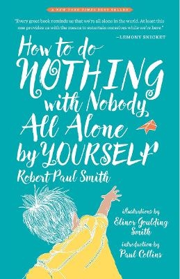 How to Do Nothing with Nobody All Alone by Yourself - Robert Paul Smith