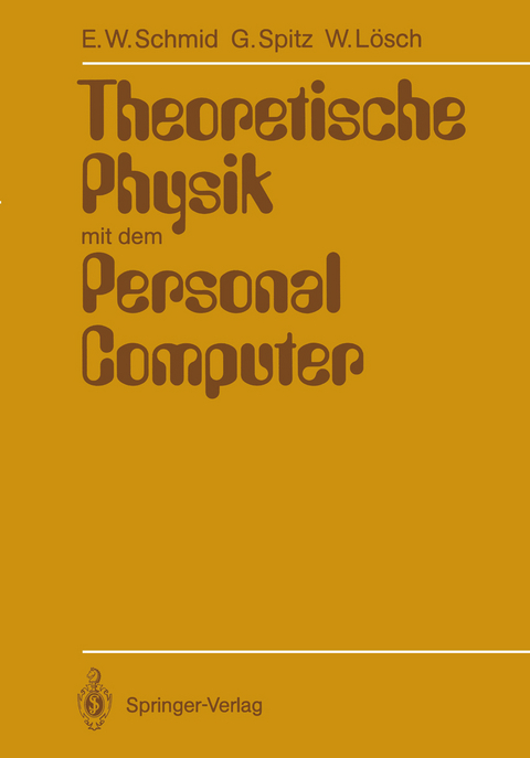 Theoretische Physik mit dem Personal Computer - Erich W. Schmid, Gerhard Spitz, Wolfgang L&ouml;sch