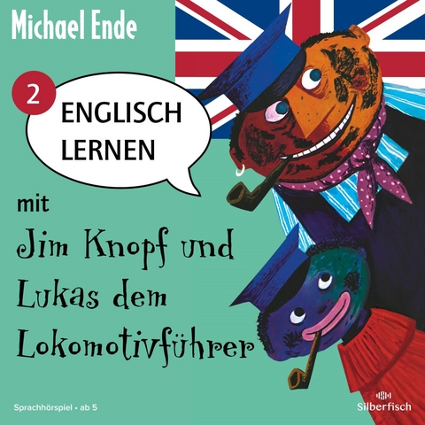 Englisch lernen mit Jim Knopf 2: Englisch lernen mit Jim Knopf und Lukas dem Lokomotivf&uuml;hrer - Teil 2 - Michael Ende