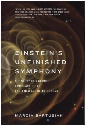 Einstein&rsquo;s Unfinished Symphony - Marcia Bartusiak