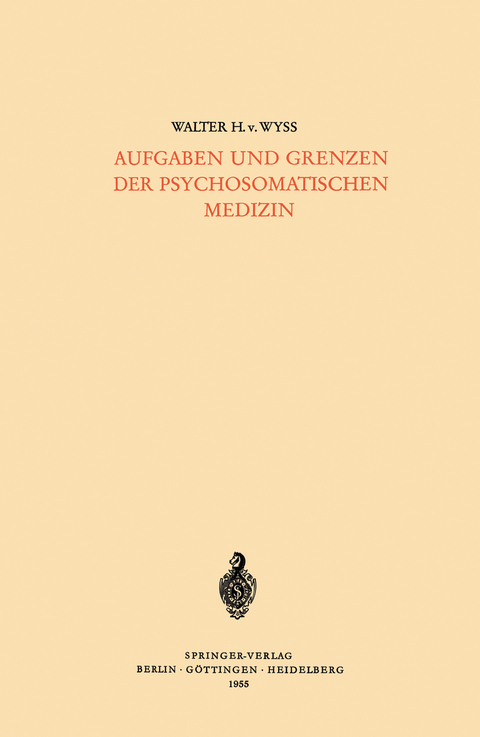 Aufgaben und Grenzen der Psychosomatischen Medizin - Walter H.v. Wyss