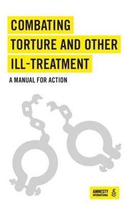 Combating Torture and Other Ill-Treatment -  Amnesty International,  Human Rights Implementation Centre