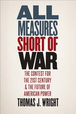 All Measures Short of War - Thomas J. Wright