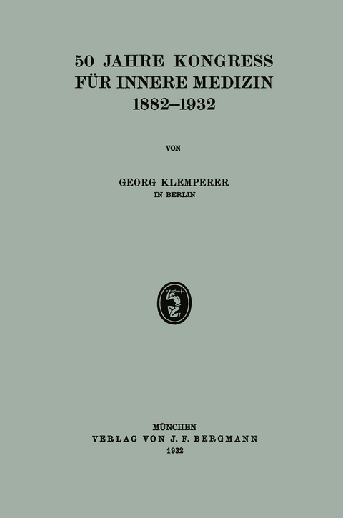 50 Jahre Kongress f&uuml;r Innere Medizin 1882&ndash;1932 - Georg Klemperer