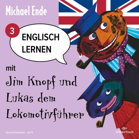 Englisch lernen mit Jim Knopf 3: Englisch lernen mit Jim Knopf und Lukas dem Lokomotivf&uuml;hrer - Teil 3 - Michael Ende