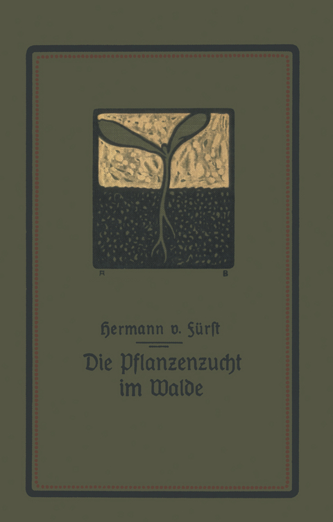 Die Pflanzenzucht im Walde - Hermann von Fürst