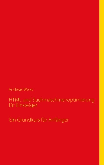 HTML und Suchmaschinenoptimierung f&uuml;r Einsteiger - Andreas Weiss