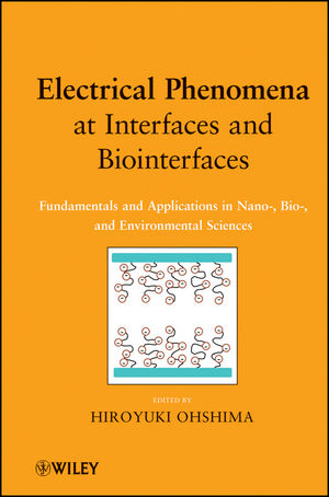 Electrical Phenomena at Interfaces and Biointerfaces - Hiroyuki Ohshima