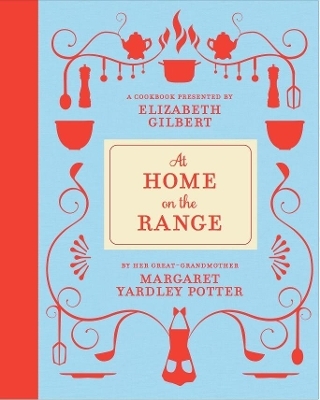 At Home on the Range - Margaret Yardley Potter, Elizabeth Gilbert