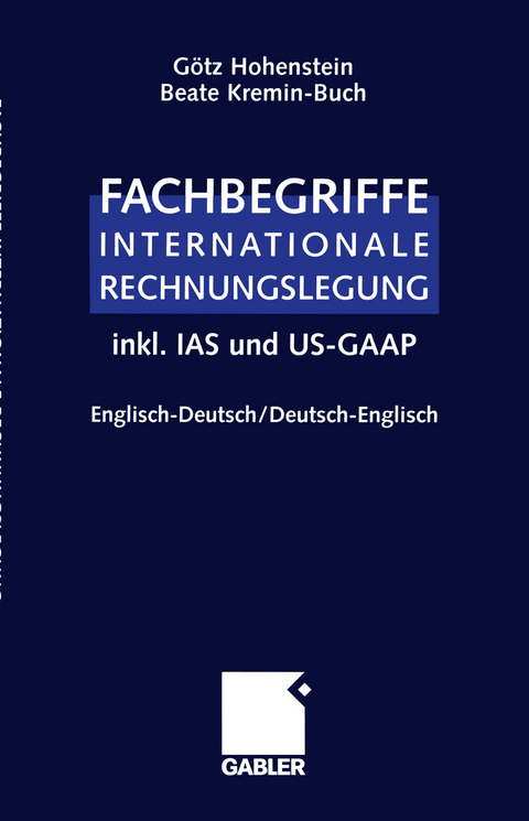 Fachbegriffe Internationale Rechnungslegung/Glossary of international accounting terms - G&ouml;tz Hohenstein, Beate Kremin-Buch