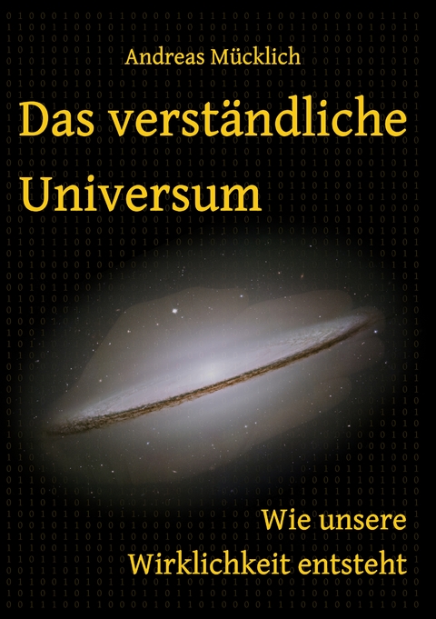 Das verst&auml;ndliche Universum - Andreas M&uuml;cklich