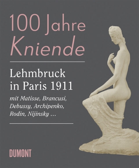 100 Jahre Kniende. Lehmbruck in Paris 1911 - 