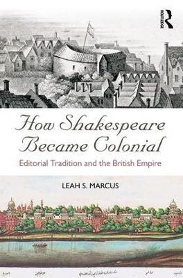 How Shakespeare Became Colonial - Leah S. Marcus