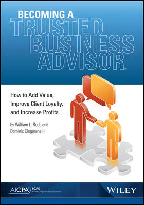 Becoming a Trusted Business Advisor - William Reeb, Dominic Cingoranelli
