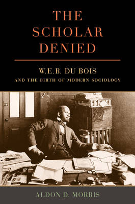 The Scholar Denied - Aldon Morris