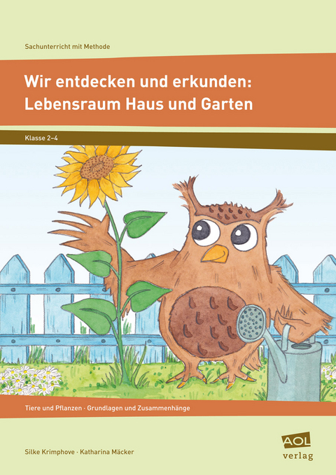 Wir entdecken und erkunden: Lebensraum Haus&Garten - Silke Krimphove, Katharina M&auml;cker