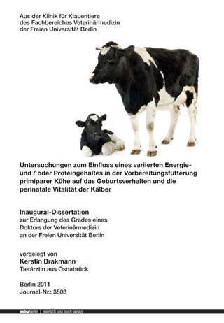 Untersuchungen zum Einfluss eines variierten Energieund / oder Proteingehaltes in der Vorbereitungsfütterung primiparer Kühe auf das Geburtsverhalten und die perinatale Vitalität der Kälber