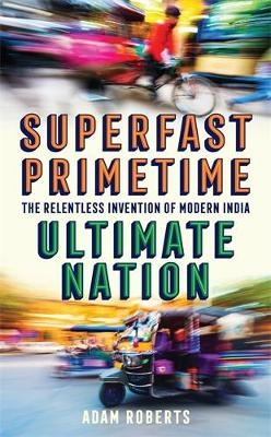 Superfast, Primetime, Ultimate Nation - Adam Roberts