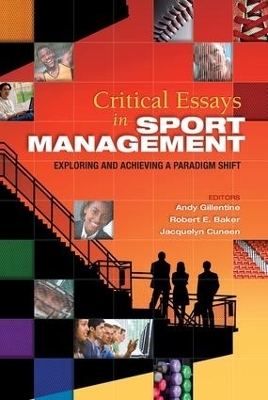 Critical Essays in Sport Management - Andy Gillentine, Robert Baker, Jacquelyn Cuneen