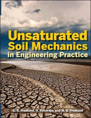 Unsaturated Soil Mechanics in Engineering Practice - Delwyn G. Fredlund, Hendry Rahardjo, Murray D. Fredlund