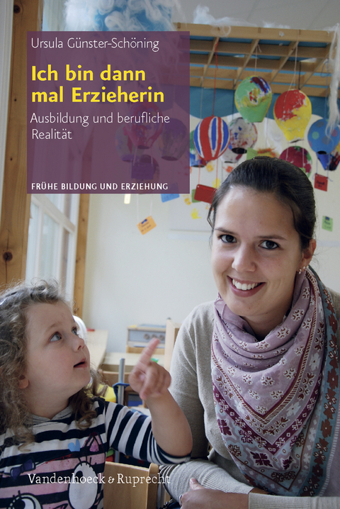 Ich bin dann mal Erzieherin - Ursula G&uuml;nster-Sch&ouml;ning