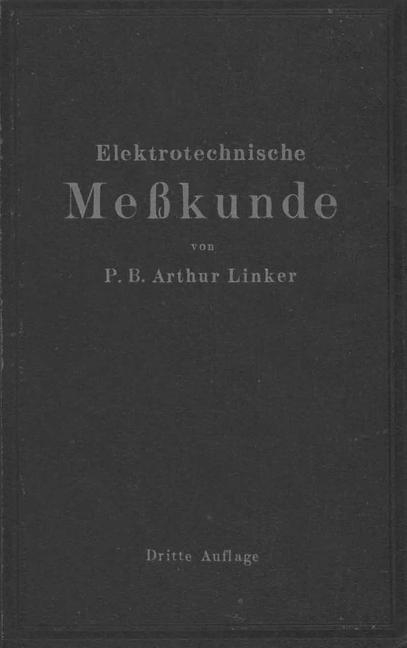 Elektrotechnische Me&szlig;kunde - P. B. Arthur Linker
