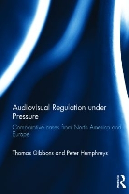 Audiovisual Regulation under Pressure - Thomas Gibbons, Peter Humphreys