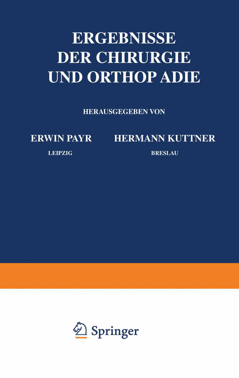 Ergebnisse der Chirurgie und Orthop&auml;die - Erwin Payr, Hermann K&uuml;ttner