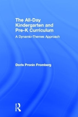 The All-Day Kindergarten and Pre-K Curriculum - Doris Pronin Fromberg