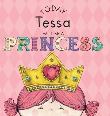 Today Tessa Will Be a Princess - Paula Croyle