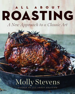 All About Roasting - Molly Stevens