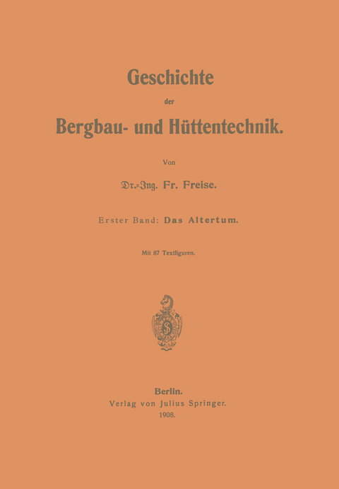 Geschichte der Bergbau- und H&uuml;ttentechnik - Fr. Freise