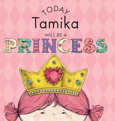 Today Tamika Will Be a Princess - Paula Croyle