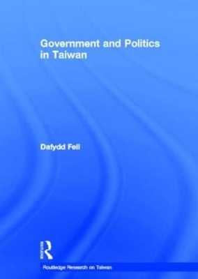 Government and Politics in Taiwan - Dafydd Fell