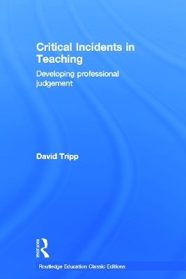 Critical Incidents in Teaching (Classic Edition) - David Tripp