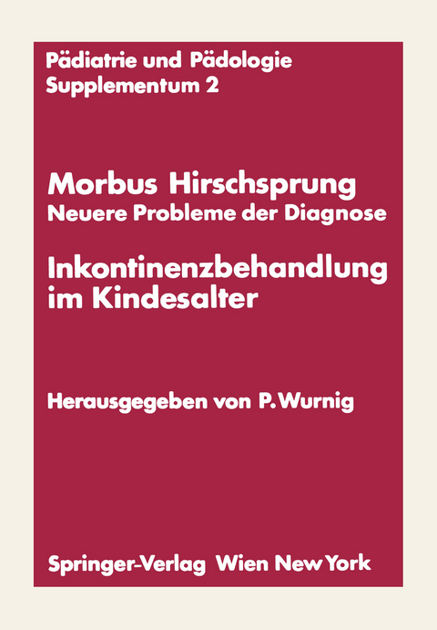 Morbus Hirschsprung &mdash; Neuere Probleme der Diagnose Inkontinenzbehandlung im Kindesalter - 