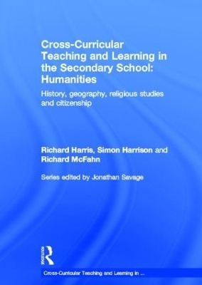 Cross-Curricular Teaching and Learning in the Secondary School... Humanities - Richard Harris, Simon Harrison, Richard Mcfahn